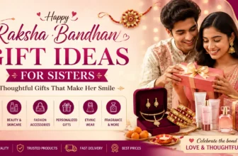 Raksha Bandhan Gift Ideas for Sisters: Thoughtful Presents That Make Her Smile