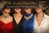 The Art of the Perfect Pair: Matching Necklaces to Your Blouse Necklines