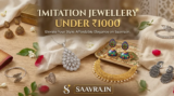 Elevate Your Elegance: Best Imitation Jewellery Under ₹1000 from Saavra